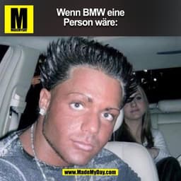Wenn BMW eine
Person wäre:
(BILD)