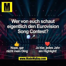 Wer von euch schaut
eigentlich den Eurovision
Song Contest?
🪩🎤🎶

👍:
Nope, gar
nicht mein Ding

❤️:
Ja klar, jedes Ja