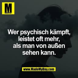 Wer psychisch kämpft,
leistet oft mehr,
als man von außen
sehen kann.