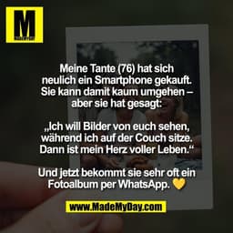 Meine Tante (76) hat sich
neulich ein Smartphone gekauft.
Sie kann damit kaum umgehen –
aber sie hat gesagt:

„Ich will 
