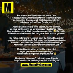 Bei unserer Hochzeit haben wir meine Oma
(Single) und den Opa meines Mannes (ebenfalls Single)
an denselben Tisch gesetz