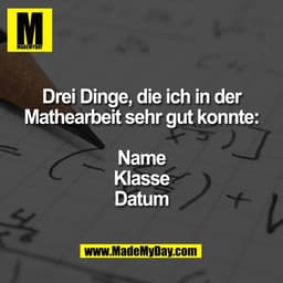 Drei Dinge, die ich in der
Mathearbeit sehr gut konnte:
Name
Klasse
Datum
+ L