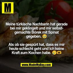 Meine türkische Nachbarin hat gerade
bei mir geklingelt und mir selbst-
gemachte Börek mit Spinat
gegeben. 🥹

Als ob si