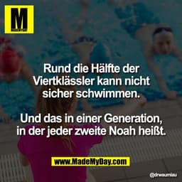 Rund die Hälfte der
Viertklässler kann nicht
sicher schwimmen.

Und das in einer Generation,
in der jeder zweite Noah he