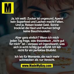 Ja, ich weiß: Zucker ist ungesund, Aperol
kein Superfood und Lachen macht Falten.
Und ja, Reisen kostet Geld, Sonne
troc