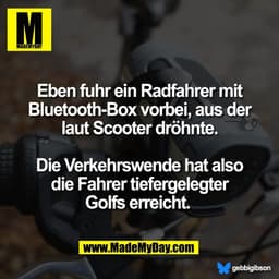 Eben fuhr ein Radfahrer mit
Bluetooth-Box vorbei, aus der
laut Scooter dröhnte.

Die Verkehrswende hat also
die Fahrer t