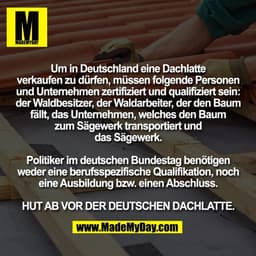 Um in Deutschland eine Dachlatte
verkaufen zu dürfen, müssen folgende Personen
und Unternehmen zertifiziert und qualifiz