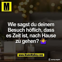 Wie sagst du deinem
Besuch höflich, dass
es Zeit ist, nach Hause
zu gehen? 🤷‍♀️

Threads: sunny.nayam