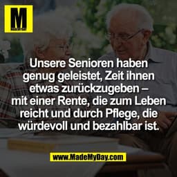 Unsere Senioren haben
genug geleistet, Zeit ihnen
etwas zurückzugeben –
mit einer Rente, die zum Leben
reicht und durch 