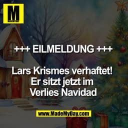 +++ EILMELDUNG +++
Lars Krismes verhaftet!
Er sitzt jetzt im
Verlies Navidad