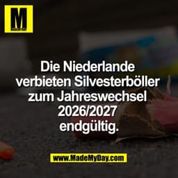 Die Niederlande 
verbieten Silvesterböller 
zum Jahreswechsel 
2026/2027 
endgültig.