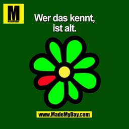 Wer das kennt,
ist alt.
(BILD)