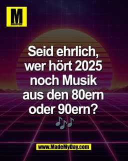 Seid ehrlich, 
wer hört 2025 
noch Musik 
aus den 80ern 
oder 90ern? 
🎶