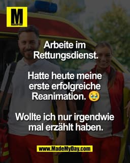 Arbeite im 
Rettungsdienst.

Hatte heute meine 
erste erfolgreiche 
Reanimation. 🥹

Wollte ich nur irgendwie 
mal erzäh