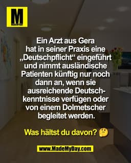 Ein Arzt aus Gera 
hat in seiner Praxis eine 
„Deutschpflicht“ eingeführt 
und nimmt ausländische 
Patienten künftig nur