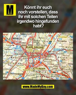 Könnt ihr euch 
noch vorstellen, dass 
ihr mit solchen Teilen 
irgendwo hingefunden 
habt?
(BILD)