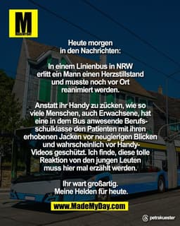 Heute morgen 
in den Nachrichten: 

In einem Linienbus in NRW 
erlitt ein Mann einen Herzstillstand 
und musste noch vor