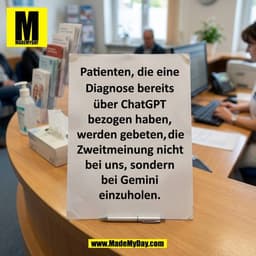 Patienten, die eine
Diagnose bereits
über ChatGPT
bezogen haben,
werden gebeten, die 
Zweitmeinung nicht
bei uns, sonder