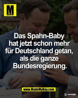 Das Spahn-Baby 
hat jetzt schon mehr 
für Deutschland getan, 
als die ganze 
Bundesregierung.

Threads: serintogo