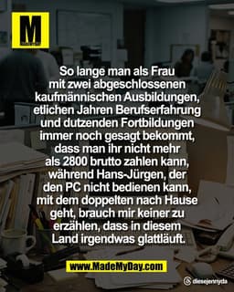 So lange man als Frau 
mit zwei abgeschlossenen 
kaufmännischen Ausbildungen, 
etlichen Jahren Berufserfahrung 
und dutz