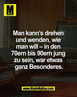 Man kann's drehen
und wenden, wie
man will – in den
70ern bis 90ern jung
zu sein, war etwas
ganz Besonderes.