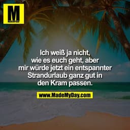 Ich weiß ja nicht, wie es euch geht, aber mir würde jetzt ein entspannter Strandurlaub ganz gut in den Kram passen.
