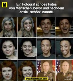 Ein Fotograf schoss Fotos
von Menschen, bevor und nachdem
er sie „schön" nannte.
