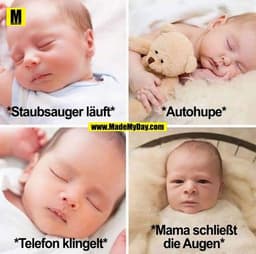 Staubsauger läuft
Autohupe
Telefon klingelt
die Mutter schließt die Augen