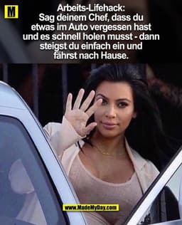 Arbeits-Lifehack:
Sag deinem Chef, dass du etwas im Auto vergessen hast und es schnell holen musst - dann steigst du ei