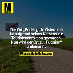 Der Ort „Fucking“ in Österreich ist aufgrund seines Namens zur Touristenattraktion geworden. Nun wird der Ort zu „Fuggin