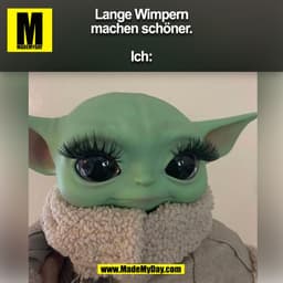 Lange Wimpern
machen schöner.
Ich:
(BILD)
