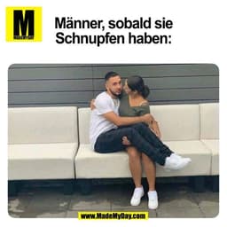 Männer, sobald sie
Schnupfen haben:
(BILD)