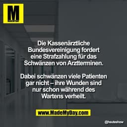 Die Kassenärztliche
Bundesvereinigung fordert
eine Strafzahlung für das
Schwänzen von Arztterminen.
Dabei schwänzen vie