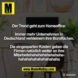 Der Trend geht zum Homeoffice:
Immer mehr Unternehmen in
Deutschland verkleinern ihre Büroflächen.
Die eingesparten Ko