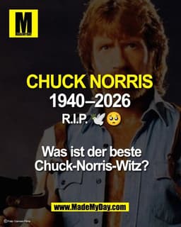 CHUCK NORRIS
1940–2026
R.I.P. 🕊️🥺
Was ist der beste
Chuck-Norris-Witz?
Foto: Cannon Films