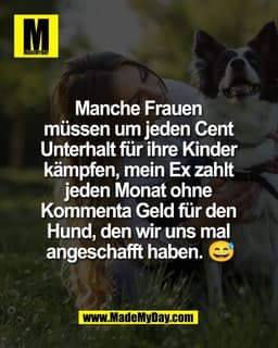 Manche Frauen
müssen um jeden Cent
Unterhalt für ihre Kinder
kämpfen, mein Ex zahlt
jeden Monat ohne
Kommenta Geld
