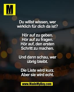 Du willst wissen, wer
wirklich für dich da ist?
Hör auf zu geben.
Hör auf zu fragen.
Hör auf, den ersten
Schritt zu mac